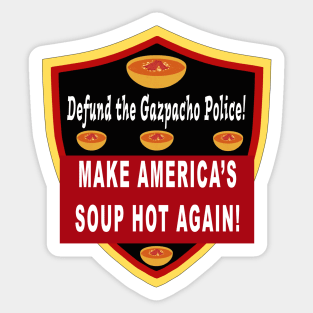 Defund the Gazpacho Police. Make Americas Soup Hot Again Sticker